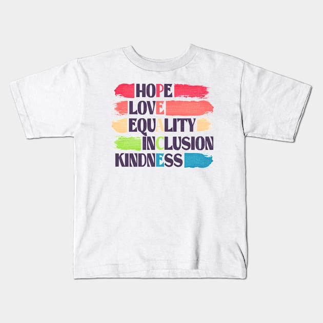 hope love equality inclusion kindness PEACE human rights Kids T-Shirt by astronauticarte